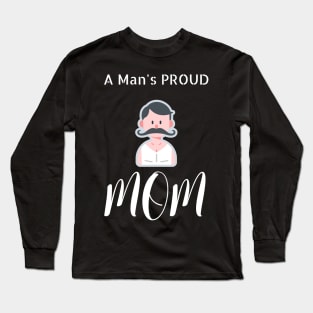 A Man's Proud Mom Long Sleeve T-Shirt